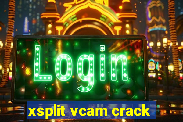 xsplit vcam crack